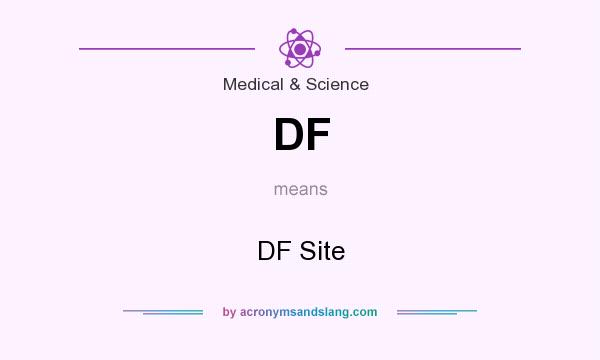 What does DF mean? It stands for DF Site