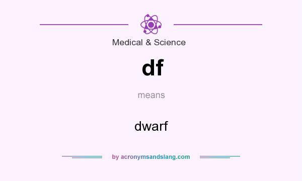 What does df mean? It stands for dwarf