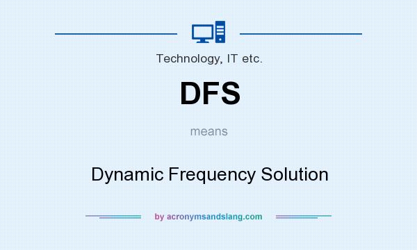 What does DFS mean? It stands for Dynamic Frequency Solution