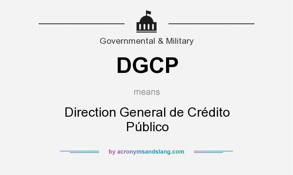 What does DGCP mean? It stands for Direction General de Crédito Público