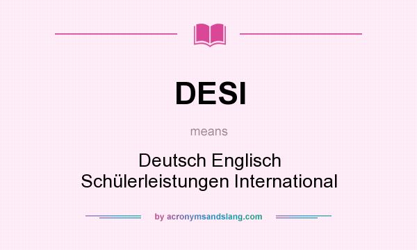 What does DESI mean? It stands for Deutsch Englisch Schülerleistungen International