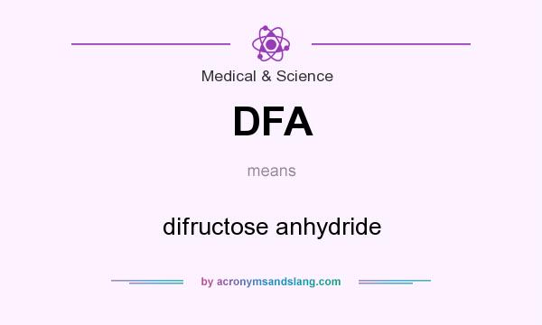 What does DFA mean? It stands for difructose anhydride