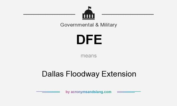 What does DFE mean? It stands for Dallas Floodway Extension