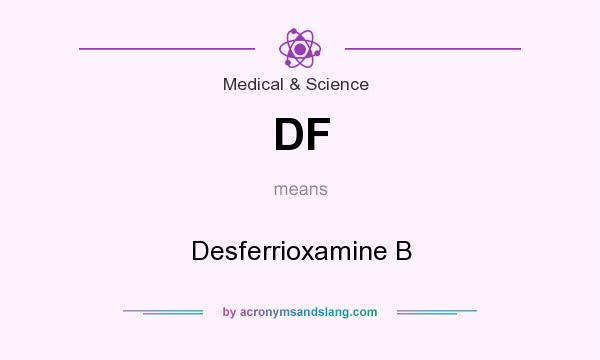 What does DF mean? It stands for Desferrioxamine B