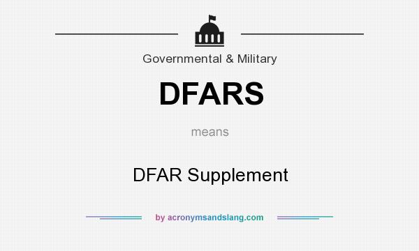 What does DFARS mean? It stands for DFAR Supplement