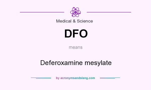 What does DFO mean? It stands for Deferoxamine mesylate