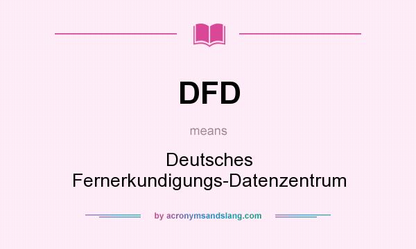 What does DFD mean? It stands for Deutsches Fernerkundigungs-Datenzentrum
