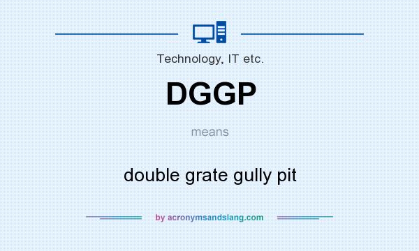 What does DGGP mean? It stands for double grate gully pit