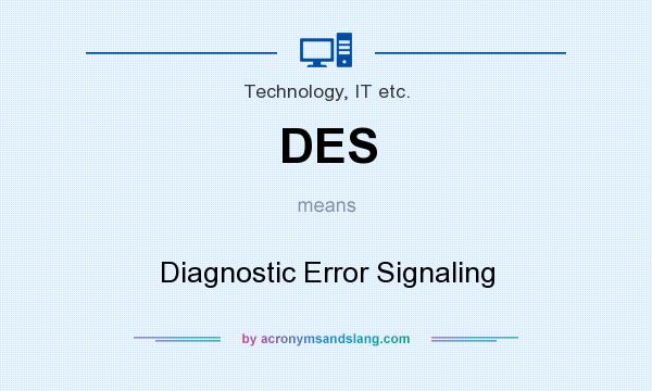 What does DES mean? It stands for Diagnostic Error Signaling