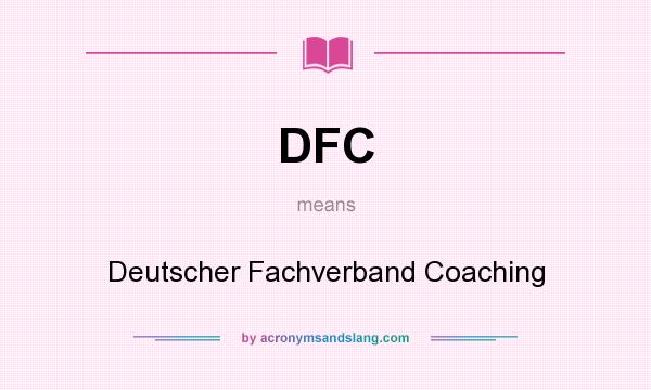 What does DFC mean? It stands for Deutscher Fachverband Coaching