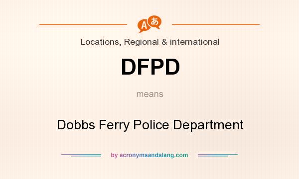 What does DFPD mean? It stands for Dobbs Ferry Police Department