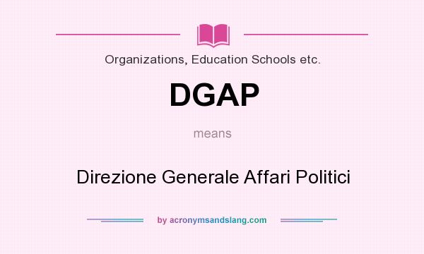 What does DGAP mean? It stands for Direzione Generale Affari Politici