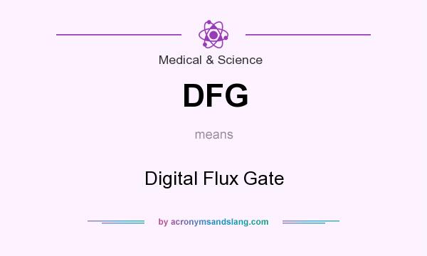 What does DFG mean? It stands for Digital Flux Gate