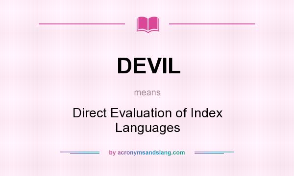 What does DEVIL mean? It stands for Direct Evaluation of Index Languages