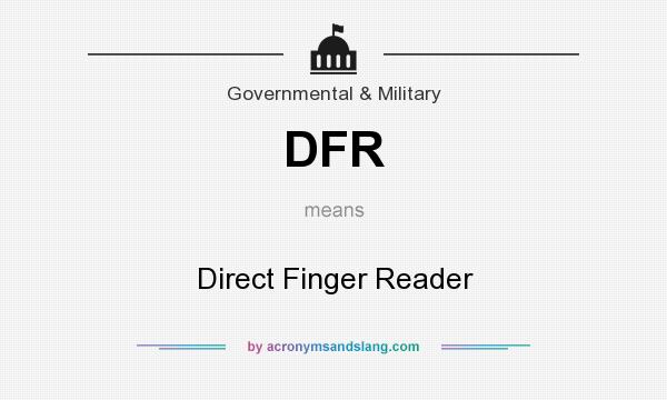 What does DFR mean? It stands for Direct Finger Reader