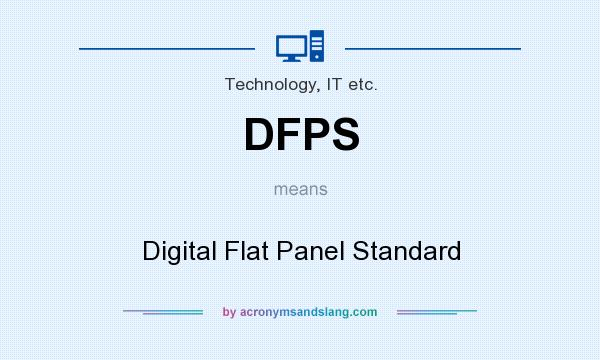 What does DFPS mean? It stands for Digital Flat Panel Standard
