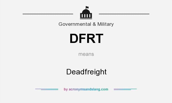 What does DFRT mean? It stands for Deadfreight