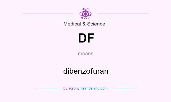 What does DF mean? It stands for dibenzofuran