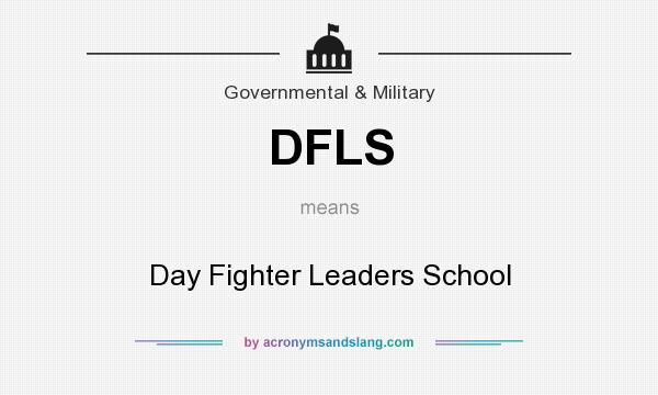 What does DFLS mean? It stands for Day Fighter Leaders School