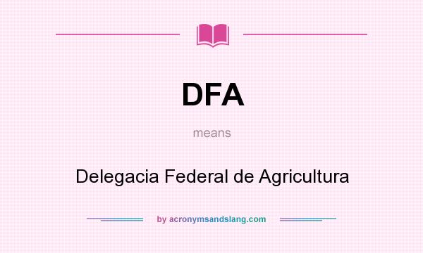 What does DFA mean? It stands for Delegacia Federal de Agricultura