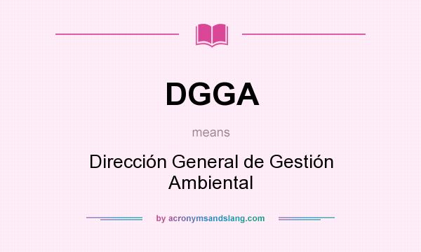 What does DGGA mean? It stands for Dirección General de Gestión Ambiental