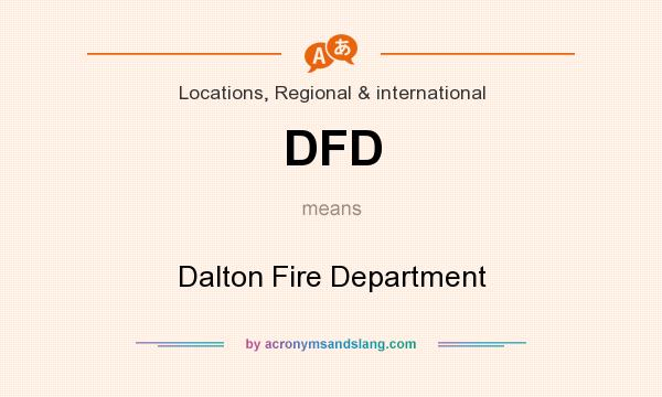 What does DFD mean? It stands for Dalton Fire Department