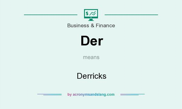 What does Der mean? It stands for Derricks
