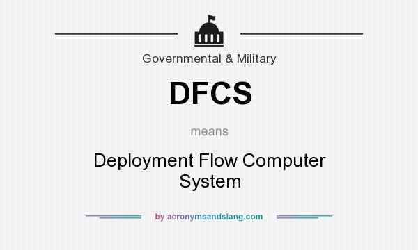 What does DFCS mean? It stands for Deployment Flow Computer System
