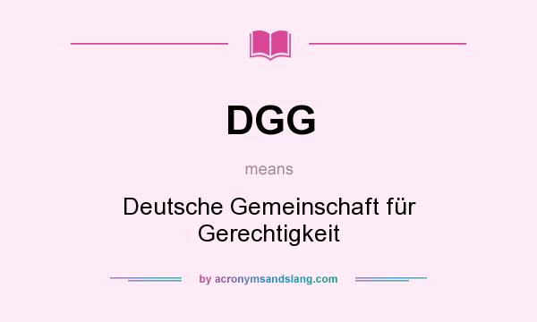What does DGG mean? It stands for Deutsche Gemeinschaft für Gerechtigkeit