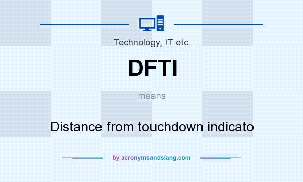 What does DFTI mean? It stands for Distance from touchdown indicato