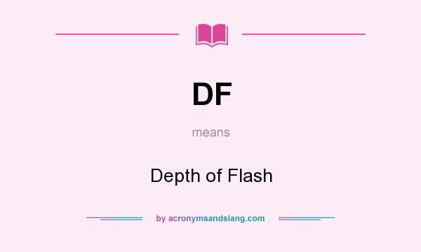 What does DF mean? It stands for Depth of Flash
