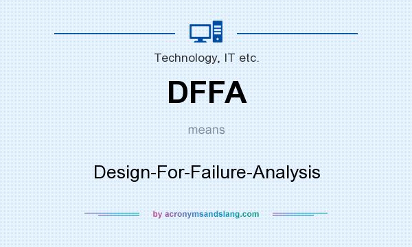 What does DFFA mean? It stands for Design-For-Failure-Analysis