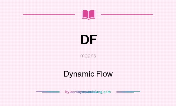 What does DF mean? It stands for Dynamic Flow