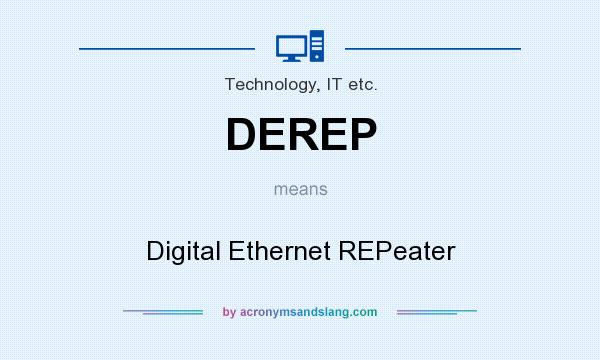 What does DEREP mean? It stands for Digital Ethernet REPeater