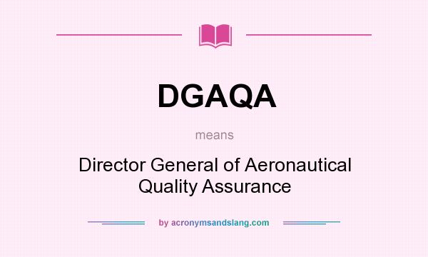 What does DGAQA mean? It stands for Director General of Aeronautical Quality Assurance