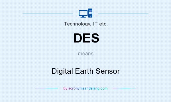 What does DES mean? It stands for Digital Earth Sensor