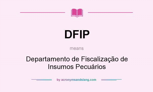 What does DFIP mean? It stands for Departamento de Fiscalização de Insumos Pecuários