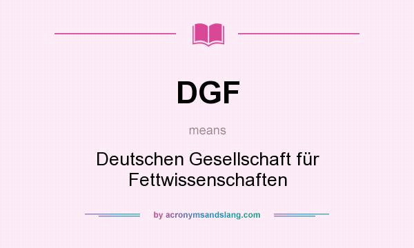 What does DGF mean? It stands for Deutschen Gesellschaft für Fettwissenschaften