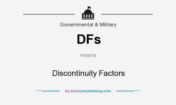 What does DFs mean? It stands for Discontinuity Factors