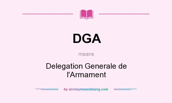 What does DGA mean? It stands for Delegation Generale de l`Armament
