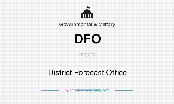 What does DFO mean? It stands for District Forecast Office