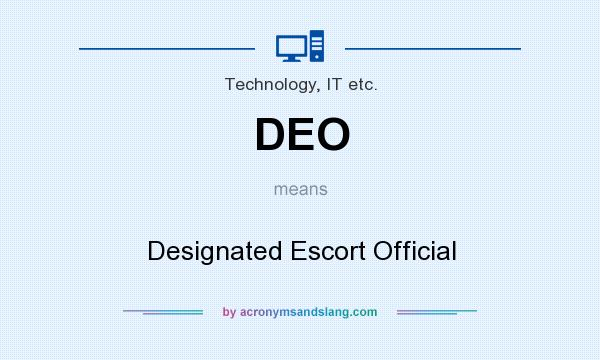 What does DEO mean? It stands for Designated Escort Official
