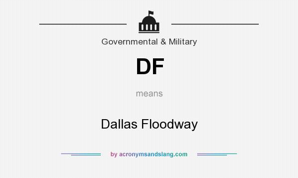 What does DF mean? It stands for Dallas Floodway