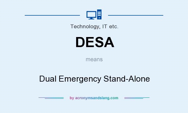 What does DESA mean? It stands for Dual Emergency Stand-Alone