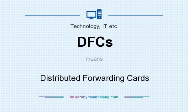What does DFCs mean? It stands for Distributed Forwarding Cards