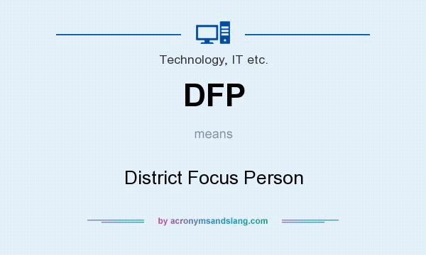 What does DFP mean? It stands for District Focus Person