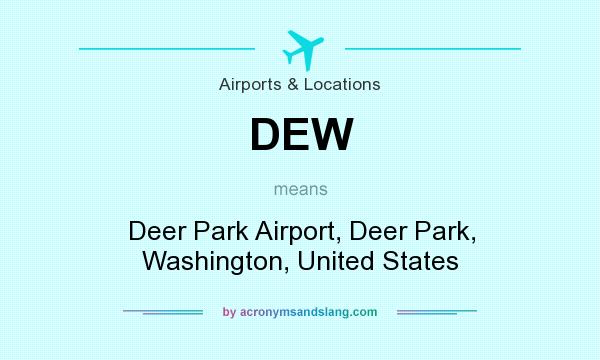 What does DEW mean? It stands for Deer Park Airport, Deer Park, Washington, United States