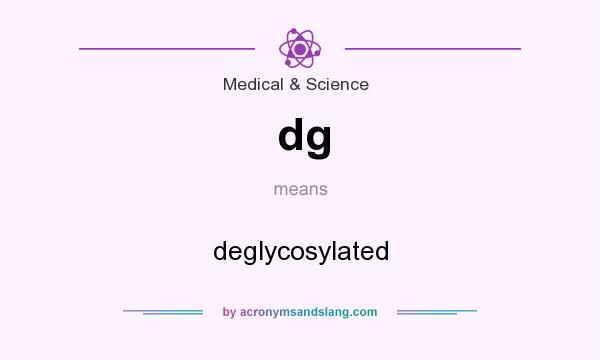 What does dg mean? It stands for deglycosylated