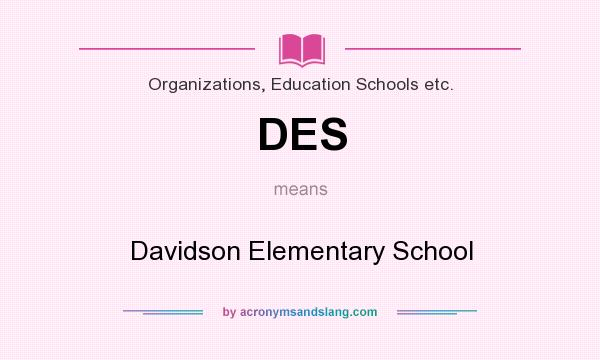 What does DES mean? It stands for Davidson Elementary School