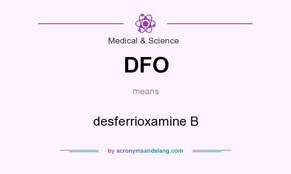 What does DFO mean? It stands for desferrioxamine B